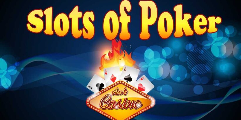 Slots of Poker at Aces Casino